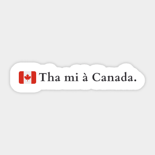 Tha mi à Canada Scottish Gaelic Canadians Sticker